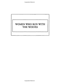 Women Who Run with the Wolves: Contacting the Power of the Wild Woman