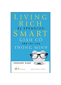 Sách Giàu Có Nhờ Chi Tiêu Thông Minh (Tái Bản)