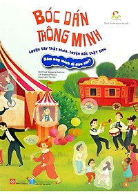 Sách Bóc Dán Thông Minh - Luyện Tay Thật Khéo, Luyện Mắt Thật Tinh - Hôm Nay Mình Đi Đâu Nhỉ?