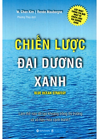 Combo Chiến Lược Kinh Doanh Đại Dương Xanh (Chiến Lược Đại Dương Xanh + Cuộc Dịch Chuyển Đại Dương Xanh) (Tặng Tickbook đặc biệt)