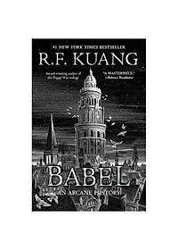 Babel - Or The Necessity Of Violence - An Arcane History Of the Oxford Translators' Revolution