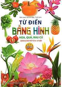 Sách Từ Điển Bằng Hình - Hoa, Quả, Rau, Củ