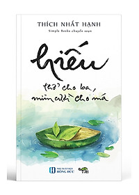 HIẾU - Thở Cho Ba, Mỉm Cười Cho Má (Tặng kèm POSTCARD) - Thiền Sư Thích Nhất Hạnh