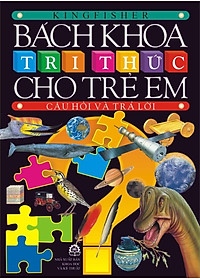 Sách Bách Khoa Tri Thức Cho Trẻ Em - Câu Hỏi Và Trả Lời (Tái Bản)