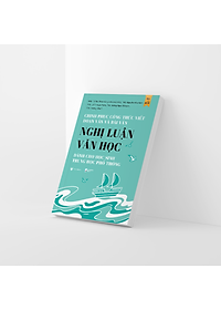 Sách - Chinh Phục Công Thức Viết Đoạn Văn Và Bài Văn Nghị Luận Văn Học Dành Cho Học Sinh Trung Học Phổ Thông
