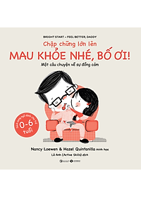 Chập Chững Lớn Lên - Mau Khỏe Nhé, Bố Ơi!