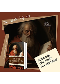 BÌA CỨNG - CUỘC ĐỜI CỦA CÁC TRIẾT GIA NỔI TIẾNG - Sách kinh điển về lịch sử Triết Học Phương Tây - Diogenes Laërtius