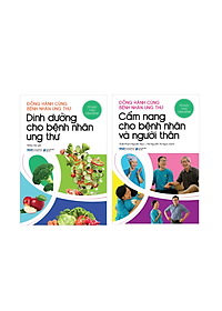 Combo Đồng Hành Cùng Bệnh Nhân Ung Thư: Dinh Dưỡng Cho Bệnh Nhân Ung Thư + Cẩm Nang Cho Bệnh Nhân Và Người Thân