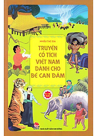 Truyện Cổ Tích Việt Nam Dành Cho Bé Can Đảm (Tái Bản 2019)