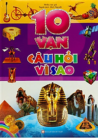Combo 10 Vạn Câu Hỏi Vì Sao Và 366 Câu Hỏi Khám Phá Thế Giới (02 Cuốn)
