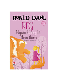 Sách BFG - Người Khổng Lồ Thân Thiện (Tái Bản 2021)