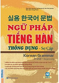 Ngữ Pháp Tiếng Hàn Thông Dụng Sơ Cấp (Tái Bản)