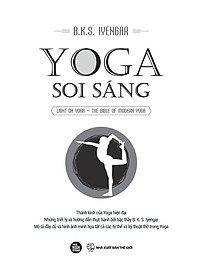 YOGA SOI SÁNG: Thánh Kinh Của Yoga Hiện Đại - Những Triết Ký Và Hướng Dẫn Thực Hành Bởi Bậc Thầy B. K. S. Iyengar