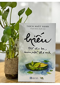 HIẾU - Thở Cho Ba, Mỉm Cười Cho Má (Tặng kèm POSTCARD) - Thiền Sư Thích Nhất Hạnh