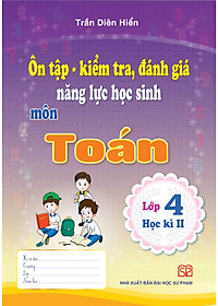 Combo 4 cuốn Ôn tập - kiểm tra, đánh giá năng lực học sinh môn Tiếng Việt và môn Toán lớp 4 học kì 1 + học kì 2