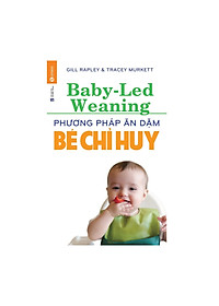 Combo Ăn Dặm Không Phải Là Cuộc Chiến: Phương Pháp Ăn Dặm Bé Chỉ Huy + Ăn Dặm Không Nước Mắt