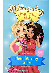 Sách Những Nàng Công Chúa Bí Ẩn - Phiêu Lưu Cùng Cá Heo (Tập 2)