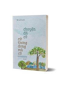 Sách Chuyện Đã Cũ Cứ Thong Dong Mà Cũ