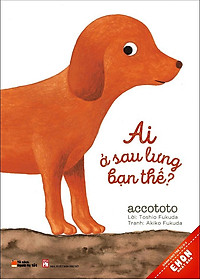 Ehon Nhật Bản (ASL2): Ai Ở Sau Lưng Bạn Thế ? (Bộ 6Q - Tặng Kèm Sổ Tay Giáo Dục Gia Đình Nhật Bản)