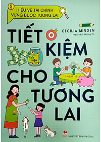Sách Hiểu Về Tài Chính, Vững Bước Tương Lai - Tiết Kiệm Cho Tương Lai