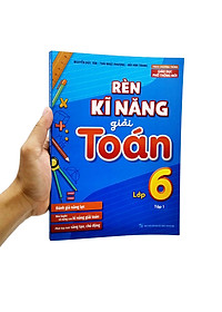 Rèn Kĩ Năng Giải Toán Lớp 6 - Tập 1