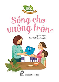 Sách 500 Câu Chuyện ĐĐ: Sống Cho Vuông Tròn