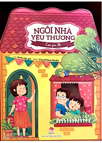 Sách Ngôi Nhà Yêu Thương: Con Yêu Mẹ
