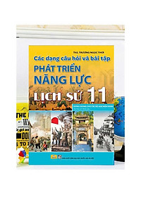 Sách - Phát Triển Năng Lực Lịch Sử 11 - Biên Soạn Theo Chương Trình GDPT Mới - ndbooks