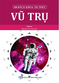 500 Bách Khoa Tri Thức - Vũ Trụ