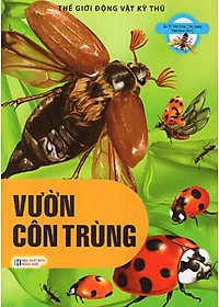 Sách Thế Giới Động Vật Kì Thú - Vườn Côn Trùng