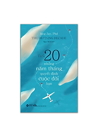 Sách - Tuổi 20: Những năm tháng quyết định cuộc đời bạn
