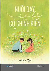 Nuôi Dạy Em Bé Có Chính Kiến