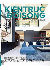 Kiến Trúc và Đời Sống bộ 2024 - Quan hệ giữa chủ nhà và kiến trúc sư