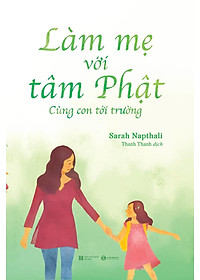 Sách Làm Mẹ Với Tâm Phật - Cùng Con Đến Trường