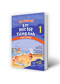 Sách English Fighting Good and Great Em học tốt tiếng Anh theo chủ đề 1