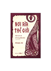 Nơi Rìa Thế Giới - Một Lịch Sử Về Vùng Biển Bắc