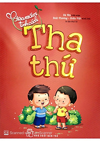 Sách Gieo Mầm Tính Cách - Tha Thứ ( Tái Bản )
