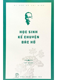Di Sản Hồ Chí Minh - Học Sinh Kể Chuyện Bác Hồ