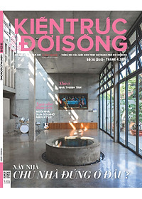 Kiến Trúc và Đời Sống bộ 2024 - Quan hệ giữa chủ nhà và kiến trúc sư