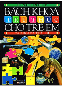 Sách Bách Khoa Tri Thức Cho Trẻ Em - Câu Hỏi Và Trả Lời (Tái Bản)