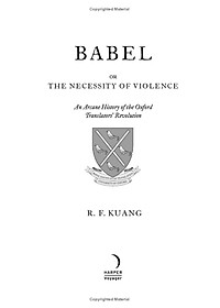 Babel - Or The Necessity Of Violence - An Arcane History Of the Oxford Translators' Revolution