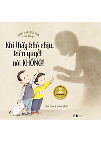 Combo sách giúp con bảo vệ bản thân: Giáo dục giới tính nhi đồng - Bố Mẹ Ơi, Con Từ Đâu Tới + Khi Thấy Khó Chịu Kiên Quyết Nói Không + Con Trai, Con Gái Khác Nhau Ạ? + Poster an toàn cho bé