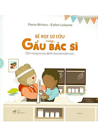 Sách Bé Học Sơ Cứu Cùng Gấu Bác Sĩ