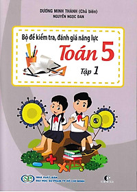 Sách Bộ Đề Kiểm Tra Năng Lực , Đánh Giá Năng Lực Toán Lớp 5 - Tập 1