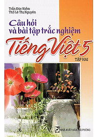 Sách Câu Hỏi Và Bài Tập Trắc Nghiệm Tiếng Việt Lớp 5 Tập 2