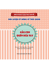 Sách Bách Khoa Toàn Thư Cho Bé - Rèn Luyện Kỹ Năng Về Thói Quen
