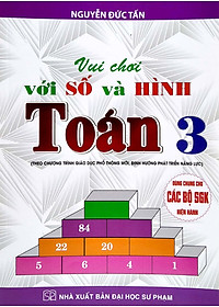 Vui Chơi Với Số Và Hình Toán 3 (Theo Chương Trình Giáo Dục Phổ Thông Mới - Định Hướng Phát Triển Năng Lực)