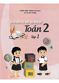Bộ Đề Kiểm Tra, Đánh Giá Năng Lực Toán 2 - Tập 1 (Tái Bản 2020)