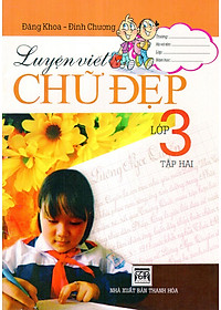 Luyện Viết Chữ Đẹp Lớp 3 - Tập 2