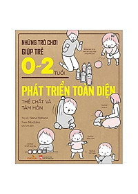 Những Trò Chơi Giúp Trẻ 0-2 Tuổi Phát Triển Toàn Diện Thể Chất Và Tâm Hồn